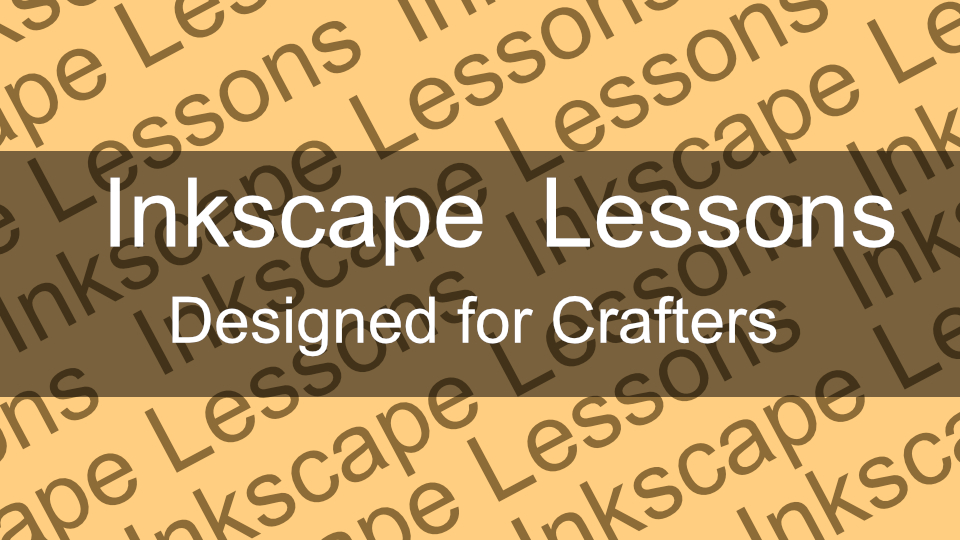 Inkscape Tutorials for Crafters